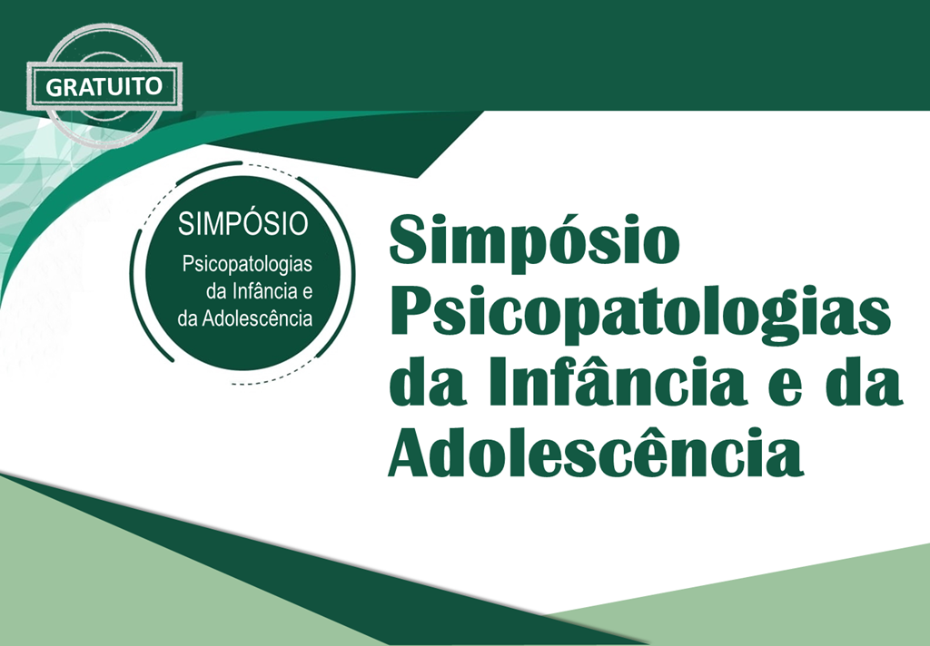 SIMPÓSIO - Psicopatologias da Infância e da Adolescência